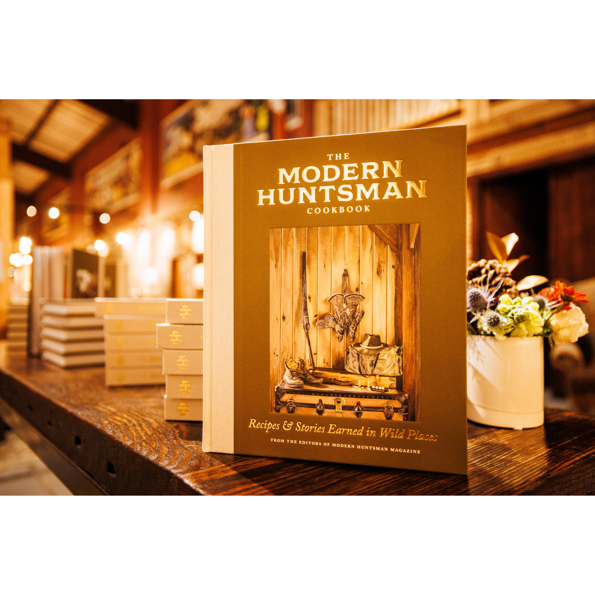 The Modern Huntsman Cookbook: Recipes and Stories Earned in Wild Places